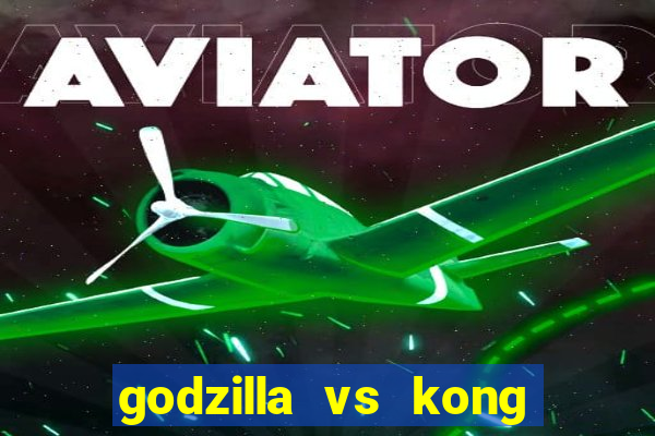 godzilla vs kong filme completo dublado topflix