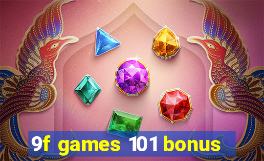 9f games 101 bonus