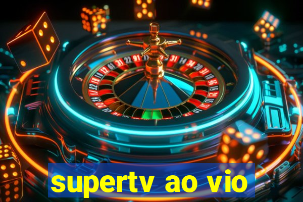 supertv ao vio