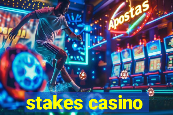 stakes casino