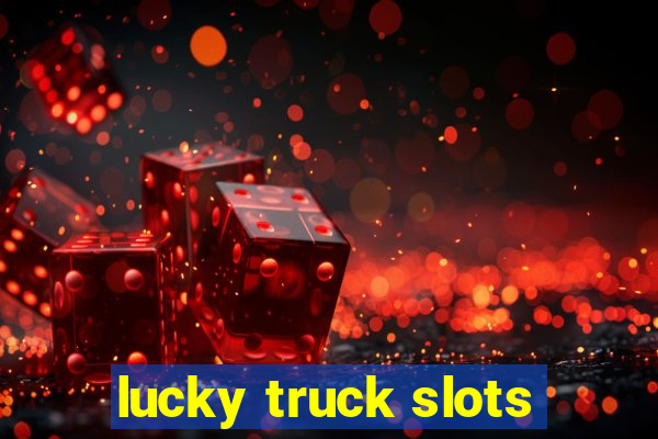 lucky truck slots