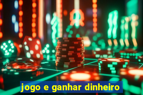 jogo e ganhar dinheiro