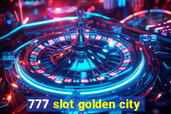 777 slot golden city