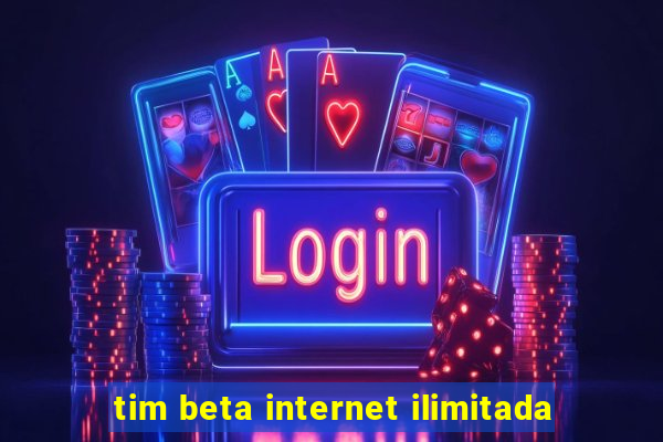 tim beta internet ilimitada