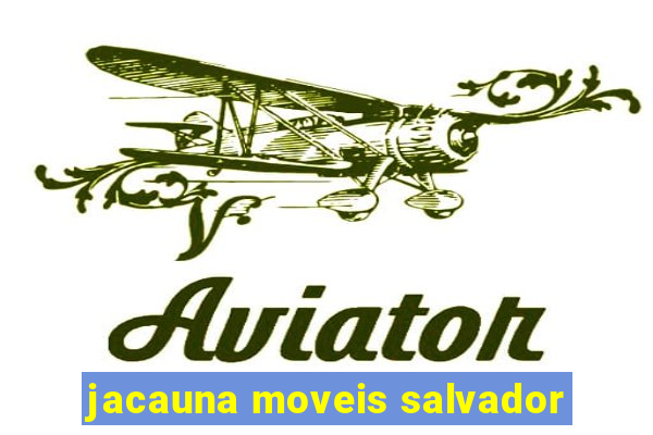 jacauna moveis salvador