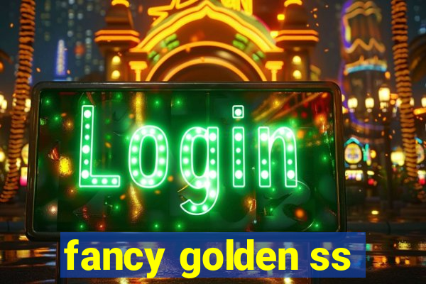 fancy golden ss