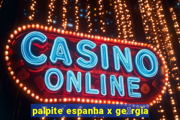 palpite espanha x ge贸rgia