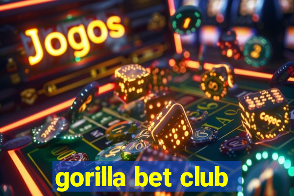 gorilla bet club