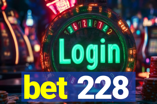 bet 228