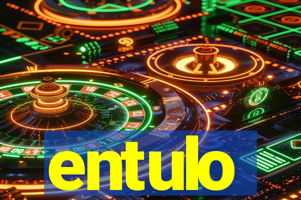 entulo