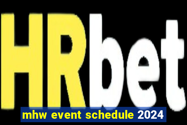 mhw event schedule 2024