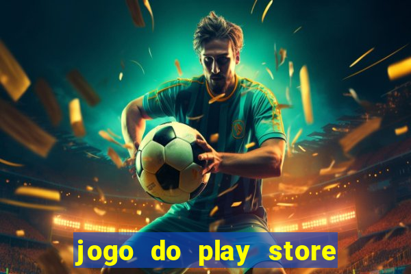 jogo do play store que ganha dinheiro de verdade