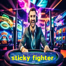 sticky fighter