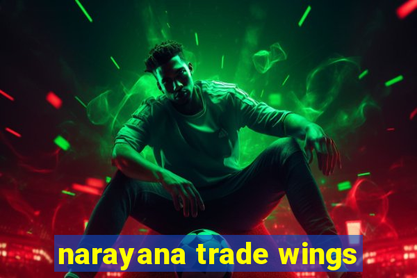 narayana trade wings