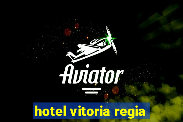 hotel vitoria regia