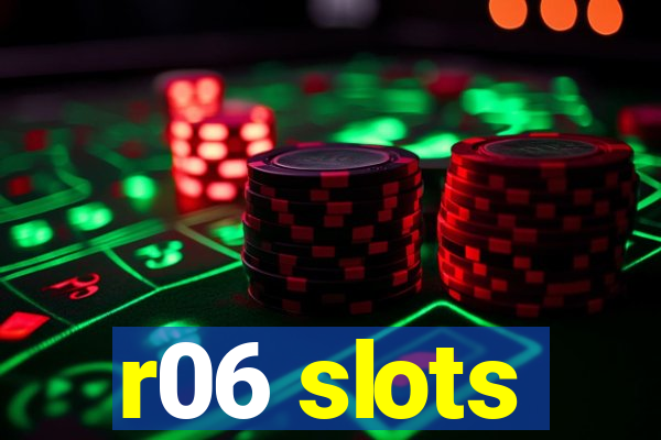 r06 slots