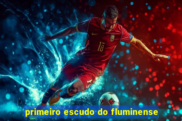 primeiro escudo do fluminense