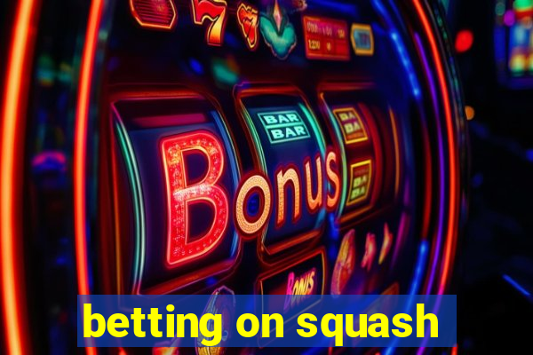 betting on squash