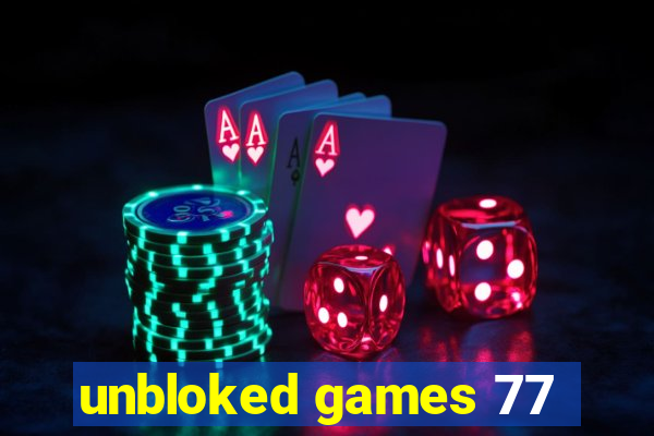 unbloked games 77