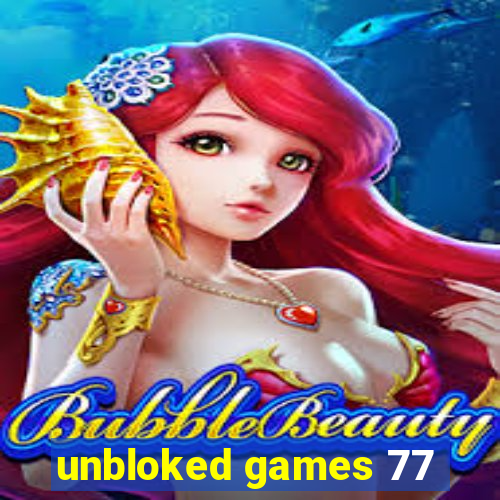 unbloked games 77