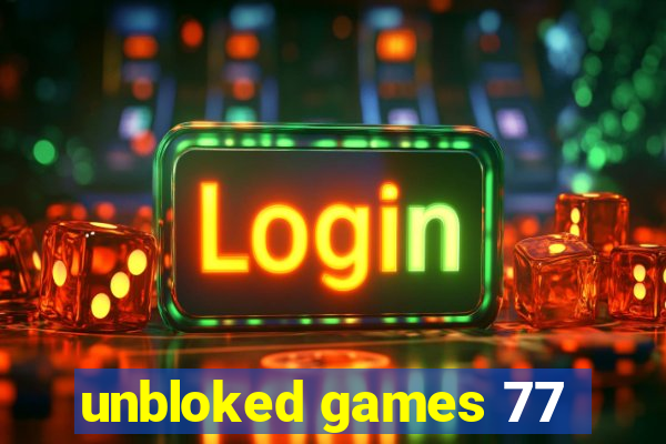 unbloked games 77