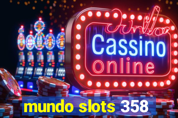 mundo slots 358