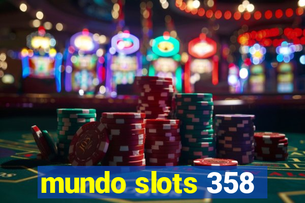 mundo slots 358