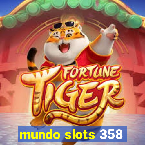 mundo slots 358