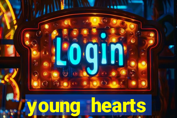 young hearts assistir 2024