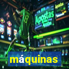 máquinas