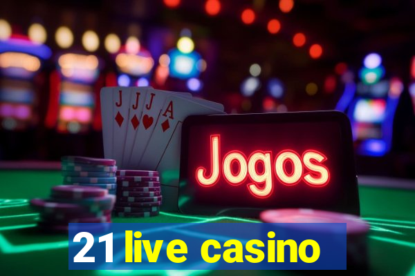 21 live casino