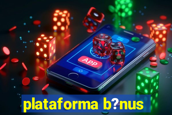 plataforma b?nus