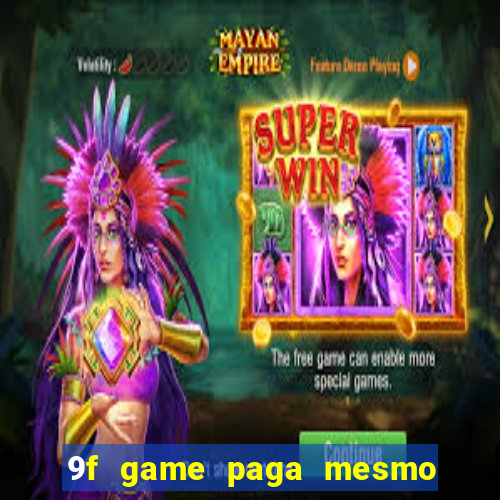 9f game paga mesmo os 100 reais