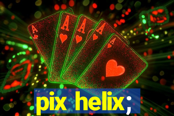 pix helix;