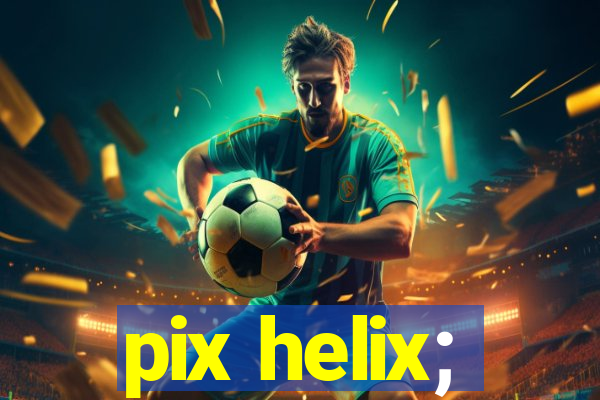 pix helix;