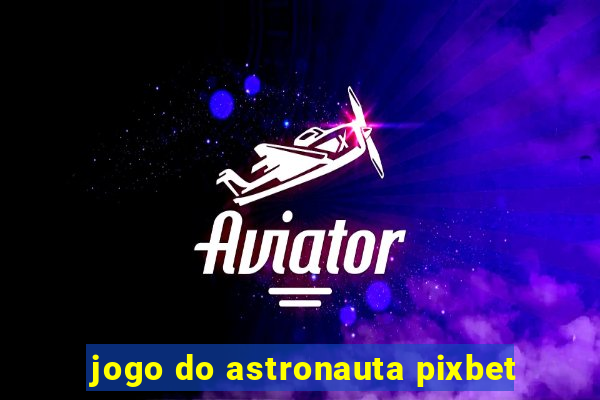 jogo do astronauta pixbet