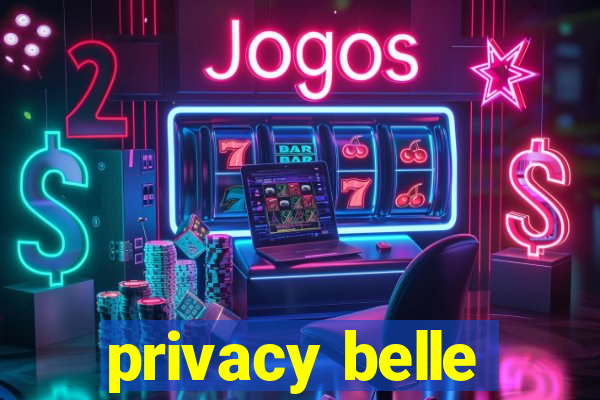 privacy belle