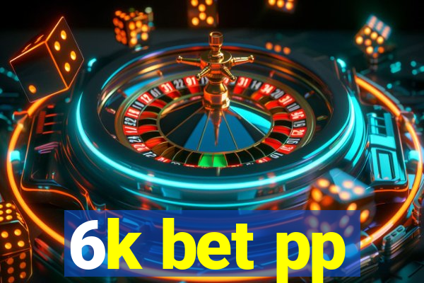 6k bet pp