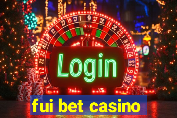 fui bet casino