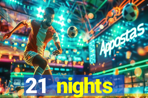 21 nights entertainment casino