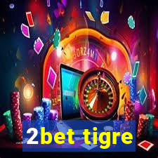 2bet tigre