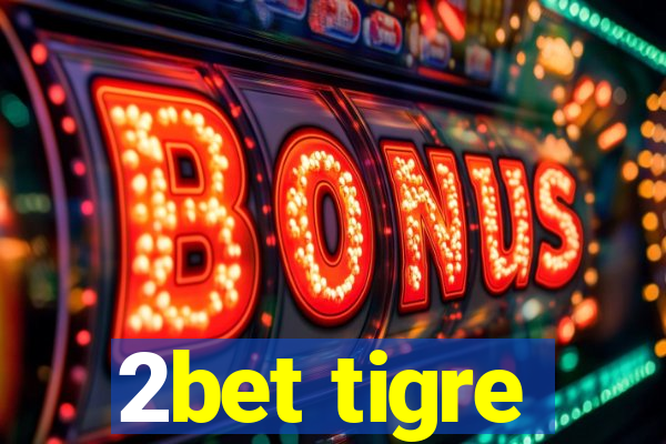 2bet tigre