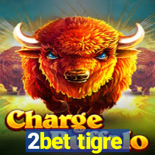 2bet tigre