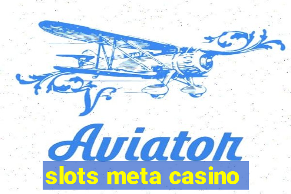 slots meta casino