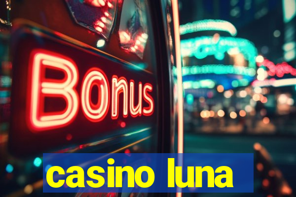 casino luna