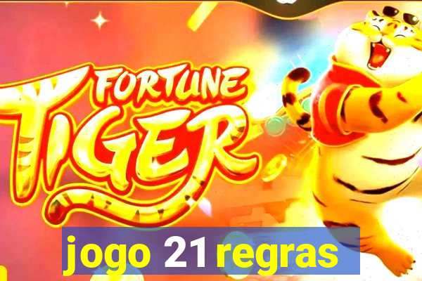 jogo 21 regras