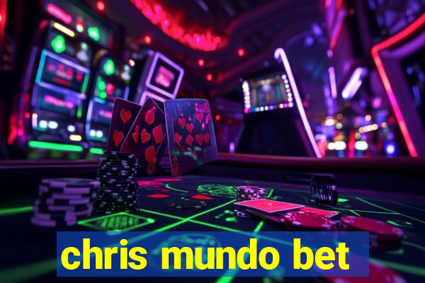 chris mundo bet