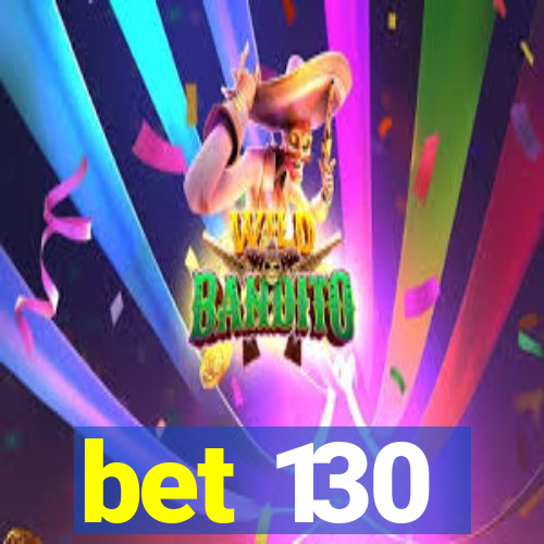 bet 130