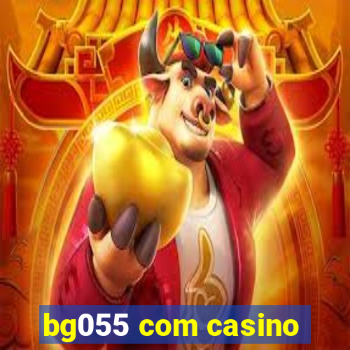 bg055 com casino