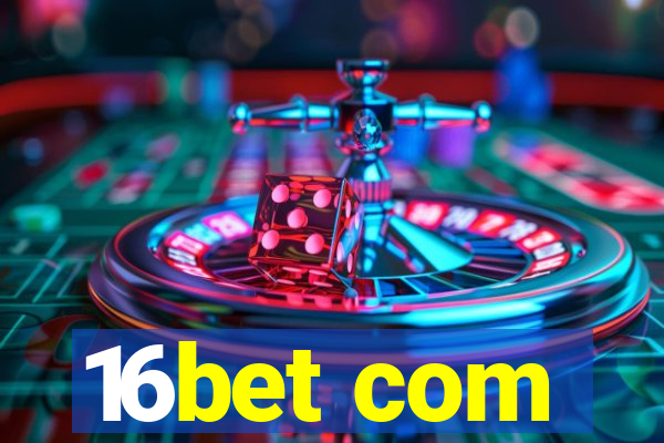 16bet com